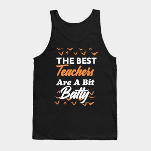 The Best Teachers Are A Bit Batty funny shirt Tank Top